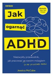 Jak ogarnąć ADHD. Niezwykły przewodnik...