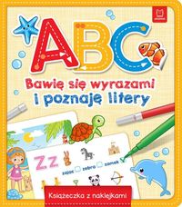 A, B, C Bawię się wyrazami i poznaję litery Książeczka z naklejkami