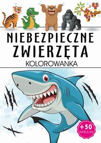 Kolorowanka Niebezpieczne zwierzęta (z naklejkami)