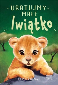 Na pomoc zwierzakom. Uratujmy małe lwiątko