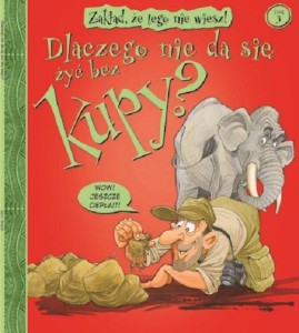 Zakład, że tego nie wiesz! (tom 3) Dlaczego nie da się żyć bez kupy?