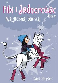 Fibi i Jednorożec (tom 6) Magiczna burza