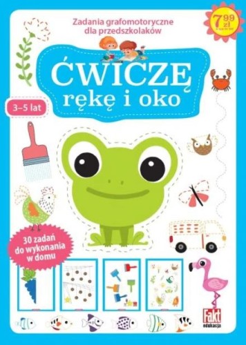 Ćwiczę rękę i oko. Zadania grafomotoryczne dla przedszkolaków (3-5 lat) 30 zadań do wykonania w domu (okładka niebieska)