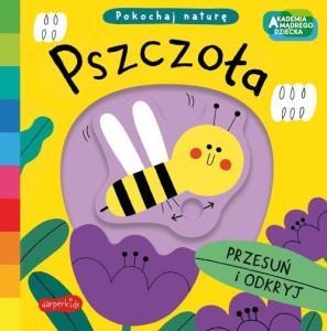 Akademia mądrego dziecka. Pokochaj naturę. Pszczoła