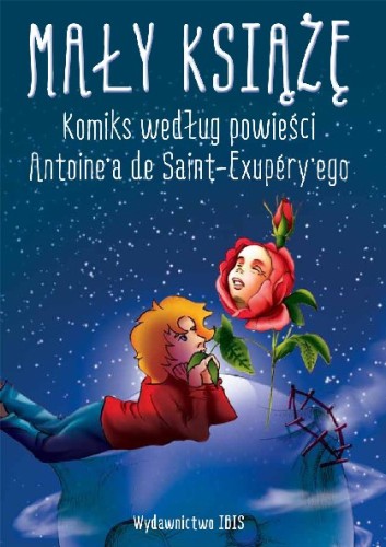 Mały Książę. Komiks według powieści Antoine'a de Saint-Exupery'ego