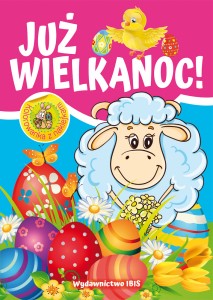 Hej, Święta! Już Wielkanoc! (+ naklejki)