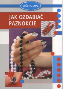 Zrób to sama. Jak ozdabiać paznokcie