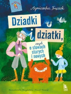 Dziadki i dziatki, czyli o słowach starych i nowych