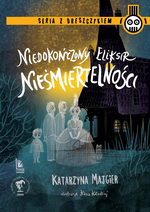 Seria z dreszczykiem. Niedokończony eliksir nieśmiertelności