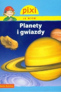 Pixi Ja wiem! Planety i gwiazdy.