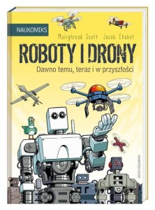 Naukomiks. Roboty i drony. Dawno temu, teraz i w przyszłości