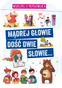 Wierszyki o przysłowiach. Mądrej głowie dość dwie słowie...