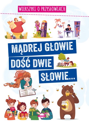 Wierszyki o przysłowiach. Mądrej głowie dość dwie słowie...