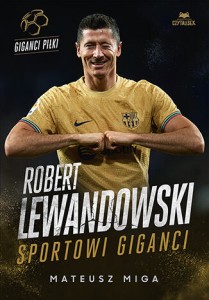 Robert Lewandowski. Sportowi giganci