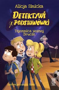 Detektywi z podstawówki. (tom 2 )  Tajemnica woźnej Drucik