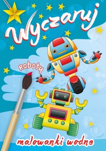 Wyczaruj roboty. Malowanki wodne