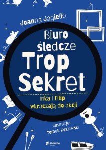 Biuro Śledcze Trop Sekret (tom 1) Inka i Filip wkraczają do akcji