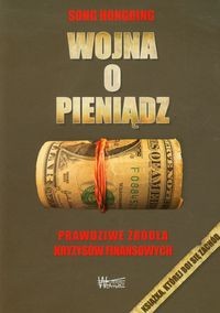 Wojna o pieniądz (1) Prawdziwe źródła kryzysów finansowych