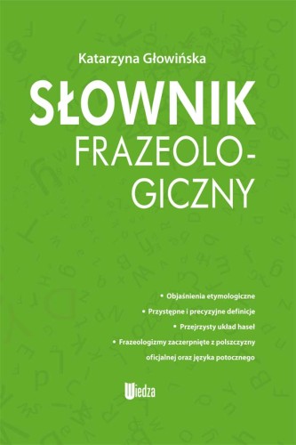 Słownik frazeologiczny (ok. 3500 haseł)