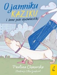 O jamniku Kaziku i inne psie opowiastki