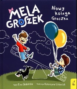 Mela i Groszek. Nowy kolega Groszka