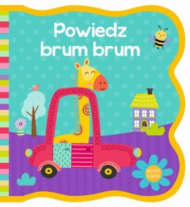 Mięciutkie książeczki. Powiedz brum brum (książka sensoryczna)