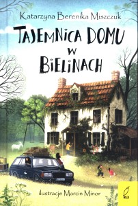 Tajemnica domu w Bielinach. Klub Kwiatu Paproci. Tom 1