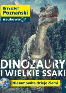Dinozaury i wielkie ssaki. Niesamowite dzieje Ziemi