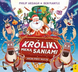 Króliki mkną saniami. Zakręcona opowieść świąteczna