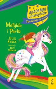 Akademia Jednorożców (tom 9) Matylda i Perła