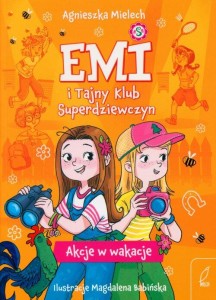Emi i Tajny Klub Superdziewczyn (tom 4) Akcje w wakacje