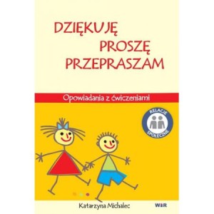 Dziękuję, Proszę, Przepraszam. Opowiadania z ćwiczeniami