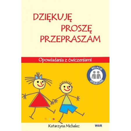 Dziękuję, Proszę, Przepraszam. Opowiadania z ćwiczeniami