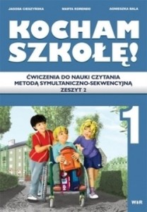 Kocham szkołę! Ćwiczenia do nauki czytania metodą symultaniczno-sekwencyjną. Zeszyt 2
