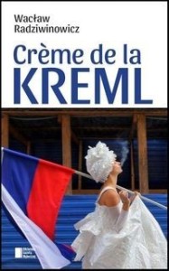 Creme de la Kreml. 172 opowieści o Rosji
