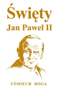Święty Jan Paweł II Uśmiech Boga