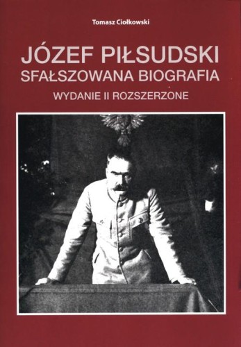 Józef Piłsudski. Sfałszowana biografia