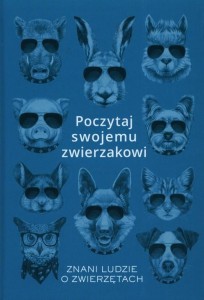 Poczytaj swojemu zwierzakowi. Znani ludzie o zwierzetach