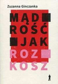 Mądrość jak rozkosz. Wiersze wybrane