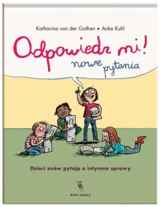 Odpowiedz mi! Nowe pytania. Dzieci znów pytają o intymne sprawy