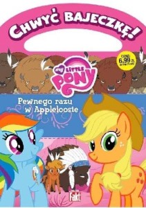 Chwyć bajeczkę! My little pony. Pewnego razu w Appleloosie (Delikatnie uszkodzone)