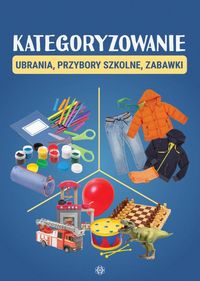 Kategoryzowanie Ubrania przybory szkolne zabawki