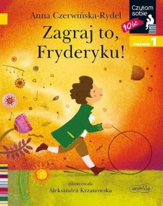 Czytam sobie. Poziom 1. Zagraj to, Fryderyku!
