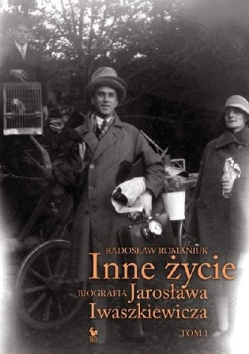 Inne życie.  Biografia Jarosława Iwaszkiewicza t.1
