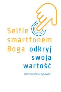 Selfie smartfonem Boga Odkryj swoją wartość