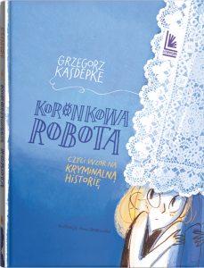 Koronkowa robota, czyli wzór na kryminalną historię