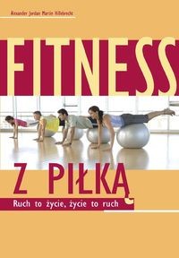 Fitness z piłką. Ruch to życie, życie to ruch