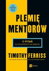 Plemię Mentorów. 11 pytań do najlepszych na świecie