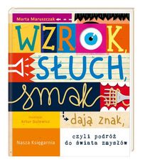 Wzrok, słuch, smak dają znak, czyli podróż do świata zmysłów