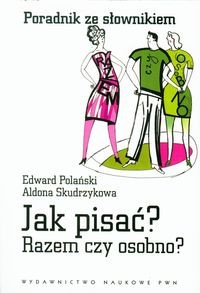 Poradnik ze słownikiem - Jak pisać? Razem czy osobno?